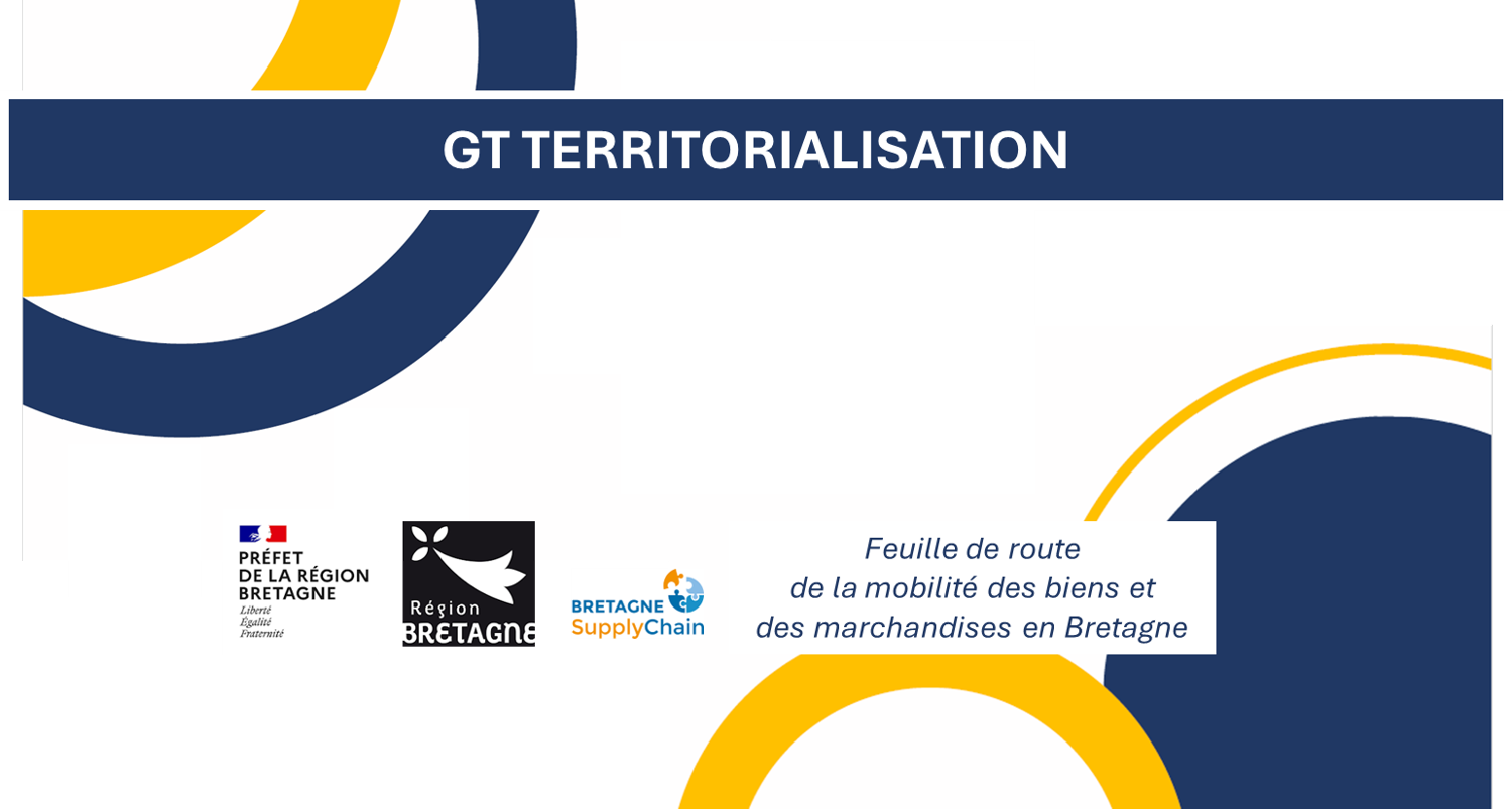 [Feuille de route logistique] GT Territorialisation - Bretagne Supply Chain